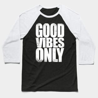 Good Vibes Only - WHITE Baseball T-Shirt
